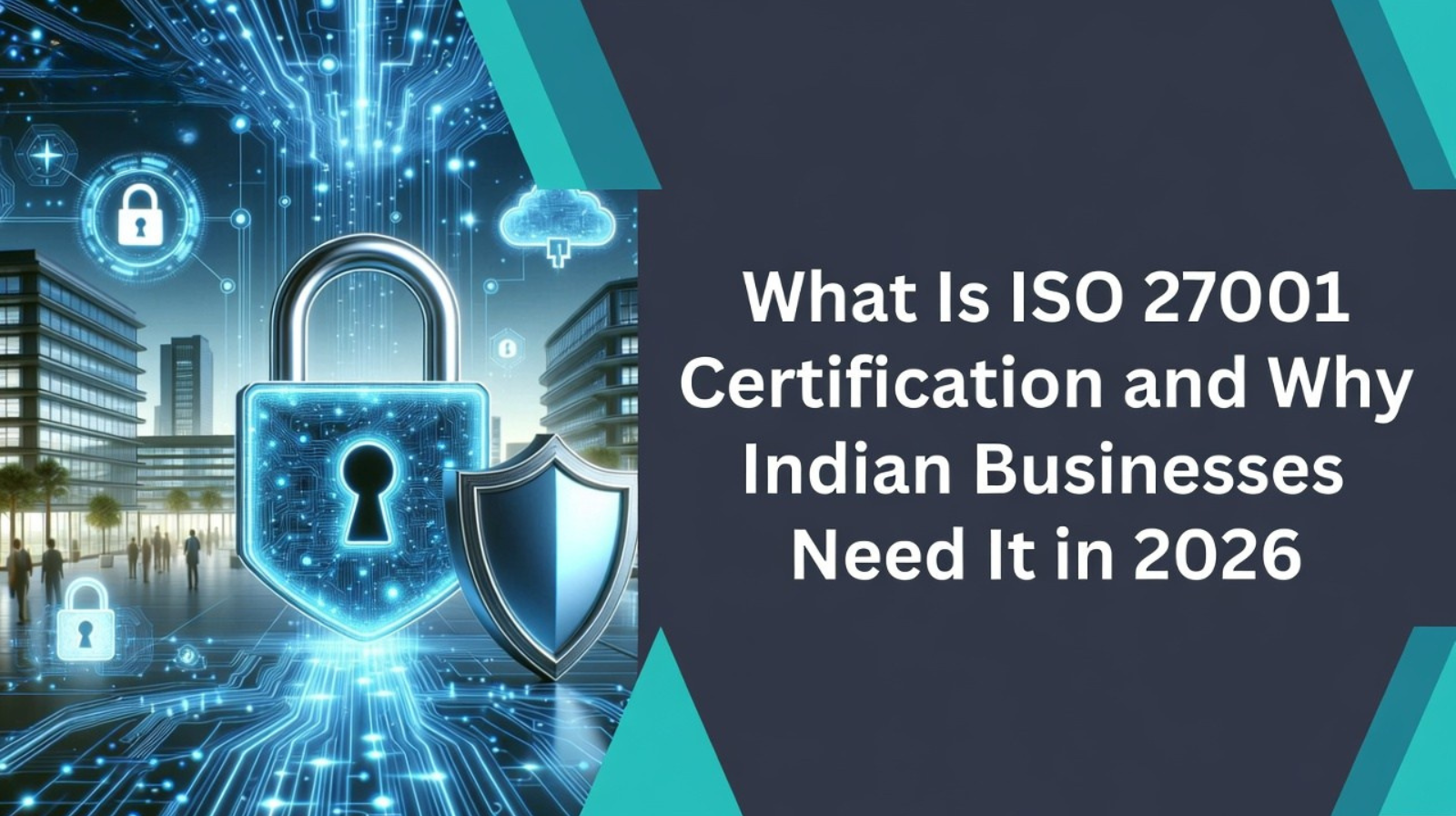 What Is ISO 27001 Certification and Why Indian Businesses Need